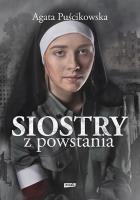 Siostry z powstania. Nieznane historie kobiet walczących o Warszawę. Autor: Puścikowska Agata. SmakLiter.pl Okładka książki Siostry z powstania. Nieznane historie kobiet walczących o Warszawę