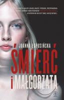 Śmierć i Małgorzata. Autor: Łopusińska Joanna. SmakLiter.pl Okładka książki Śmierć i Małgorzata