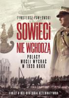 Sowieci nie wchodza. Polska mogła wygrac w roku 1939. Nagie fakty a nie historia alternatywna.. Autor: Pawłowski Tymoteusz. SmakLiter.pl Okładka książki Sowieci nie wchodza. Polska mogła wygrac w roku 1939. Nagie fakty a nie historia alternatywna.