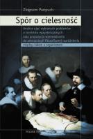 Spór o cielesność. Analiza ujęć wybranych problemów u tomistów egzystencjalnych oraz propozycja wprowadzenia do antropologii filozoficznej rozróżnienia między ciałem a organizmem (dodruk 2019). Autor: Pańpuch Zbigniew. SmakLiter.pl Okładka książki Spór o cielesność. Analiza ujęć wybranych problemów u tomistów egzystencjalnych oraz propozycja wprowadzenia do antropologii filozoficznej rozróżnienia między ciałem a organizmem (dodruk 2019)