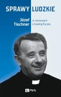 Sprawy ludzkie. Józef Tischner w rozmowach z Eweliną Puczek. Autor: Ewelina Puczek, ks. Józef Tischner. SmakLiter.pl Okładka książki Sprawy ludzkie. Józef Tischner w rozmowach z Eweliną Puczek
