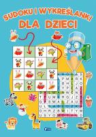 Sudoku i wykreślanki dla dzieci. Autor: Opracowanie zbiorowe. SmakLiter.pl Okładka książki Sudoku i wykreślanki dla dzieci