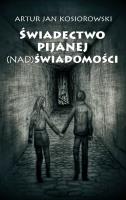 Okładka książki Świadectwo pijanej (nad) świadomości