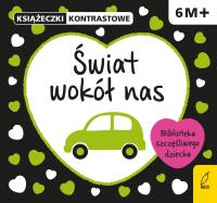 Świat wokół nas. Książeczki kontrastowe 6m+. Autor: KRYSTYNA BARDOS ADAM BARDOS. SmakLiter.pl Okładka książki Świat wokół nas. Książeczki kontrastowe 6m+