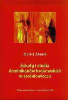 Szkoły i studia dominikanów krakowskich w średniowieczu. Autor: Zdanek Maciej. SmakLiter.pl Okładka książki Szkoły i studia dominikanów krakowskich w średniowieczu