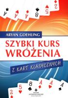 Szybki kurs wróżenia z kart klasycznych. Autor: Aryan Goehling. SmakLiter.pl Okładka książki Szybki kurs wróżenia z kart klasycznych