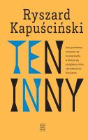 Ten Inny wyd. 3. Autor: Ryszard Kapuściński. SmakLiter.pl Okładka książki Ten Inny wyd. 3