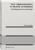 Test trójstopniowy w prawie autorskim. Autor: Niezgódka Piotr. SmakLiter.pl Okładka książki Test trójstopniowy w prawie autorskim