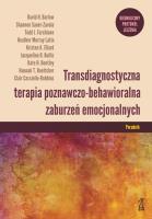 Okładka książki Transdiagnostyczna terapia poznawczo-behawioralna zaburzeń emocjonalnych. Ujednolicony protokół leczenia poradnik