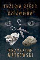 Trzecia część człowieka. Autor: Krzysztof Matkowski. SmakLiter.pl Okładka książki Trzecia część człowieka