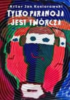 Okładka książki Tylko paranoja jest twórcza