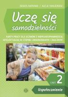 Okładka książki Uczę się samodzielności cz. 2: Uspołecznienie. Karty pracy dla uczniów z niepełnosprawnością intelektualną w stopniu umiarkowanym i znacznym