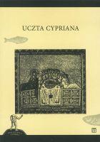 Uczta Cypriana (dodruk 2019). Autor: Opracowanie zbiorowe. SmakLiter.pl Okładka książki Uczta Cypriana (dodruk 2019)