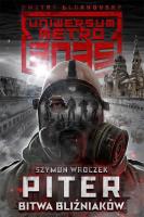 Uniwersum Metro 2035: Piter. Wojna bliźniaków. Autor: Szymun Wroczek. SmakLiter.pl Okładka książki Uniwersum Metro 2035: Piter. Wojna bliźniaków
