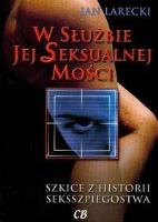 W Służbie Jej Seksualnej Mości. Autor: Larecki Jan. SmakLiter.pl Okładka książki W Służbie Jej Seksualnej Mości