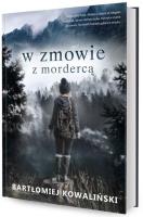 W zmowie z mordercą. Autor: Bartłomiej Kowaliński. SmakLiter.pl Okładka książki W zmowie z mordercą