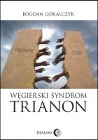 Węgierski Syndrom TRIANON. Autor: Góralczyk Bogdan. SmakLiter.pl Okładka książki Węgierski Syndrom TRIANON