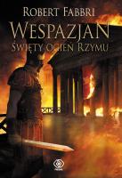 Wespazjan T.8 Święty ogień Rzymu TW. Autor: Robert Fabbri. SmakLiter.pl Okładka książki Wespazjan T.8 Święty ogień Rzymu TW