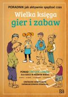 Wielka księga gier i zabaw Por.jak aktywnie spędzać czas. Autor: Krystyna Dąbek, Paweł Nowik. SmakLiter.pl Okładka książki Wielka księga gier i zabaw Por.jak aktywnie spędzać czas