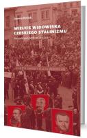 Wielkie widowiska czeskiego stalinizmu. Autor: Królak-Werwińska Joanna. SmakLiter.pl Okładka książki Wielkie widowiska czeskiego stalinizmu