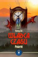 Władca czasu. Tom 3. Powrót (miękka). Autor: Żak Andrzej. SmakLiter.pl Okładka książki Władca czasu. Tom 3. Powrót (miękka)