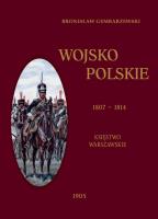 Okładka książki Wojsko Polskie Tom 1. Królestwo Warszawskie 1807-1814