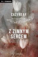 Z zimnym sercem. Autor: Caz Frear. SmakLiter.pl Okładka książki Z zimnym sercem