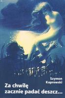 Okładka książki Za chwilę zacznie padać deszcz...