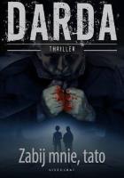 Zabij mnie, tato w. 2020. Autor: Stefan Darda. SmakLiter.pl Okładka książki Zabij mnie, tato w. 2020