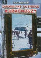 Zapomniane tajemnice Karkonoszy. Autor: Janusz Skowroński. SmakLiter.pl Okładka książki Zapomniane tajemnice Karkonoszy
