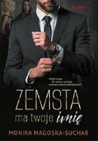 Zemsta ma twoje imię. Autor: Monika Magoska-Suchar. SmakLiter.pl Okładka książki Zemsta ma twoje imię