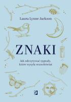 Znaki. Jak odczytywać sygnały, które wysyła.... Autor: Laura Lynne Jackson. SmakLiter.pl Okładka książki Znaki. Jak odczytywać sygnały, które wysyła...