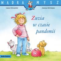 Zuzia w czasie pandemii. Mądra Mysz. Autor: Liane Schneider. SmakLiter.pl Okładka książki Zuzia w czasie pandemii. Mądra Mysz