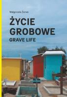 Życie grobowe. Autor: Żerwe Małgorzata. SmakLiter.pl Okładka książki Życie grobowe