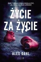 Życie za życie. Autor: Alex Dahl. SmakLiter.pl Okładka książki Życie za życie