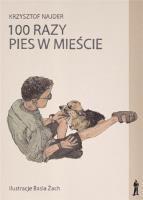 100 razy pies w mieście. Autor: Najder Krzysztof. SmakLiter.pl Okładka książki 100 razy pies w mieście