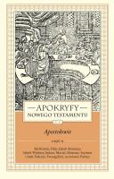 Apokryfy Nowego Testamentu. Apostołowie. Tom 2. Część 2. Autor: Starowieyski Marek. SmakLiter.pl Okładka książki Apokryfy Nowego Testamentu. Apostołowie. Tom 2. Część 2