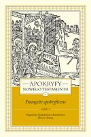 Apokryfy Nowego Testamentu. Ewangelie apokryficzne. Tom I, część 1. Autor: Starowieyski Marek. SmakLiter.pl Okładka książki Apokryfy Nowego Testamentu. Ewangelie apokryficzne. Tom I, część 1
