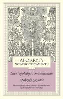 Apokryfy Nowego Testamentu. Listy i apokalipsy chrześcijańskie. Apokryfy syryjskie. Tom 3. Autor: Starowieyski Marek. SmakLiter.pl Okładka książki Apokryfy Nowego Testamentu. Listy i apokalipsy chrześcijańskie. Apokryfy syryjskie. Tom 3