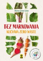 Bez marnowania Kuchnia zero waste. Autor: Joanna Leszczyńska. SmakLiter.pl Okładka książki Bez marnowania Kuchnia zero waste