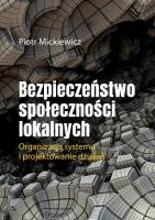 Bezpieczeństwo społeczności lokalnych. Autor: Mickiewicz Piotr. SmakLiter.pl Okładka książki Bezpieczeństwo społeczności lokalnych