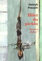 Bilet do piekła. Tajemnica 'Zachęty'. Autor: Piecuch Henryk. SmakLiter.pl Okładka książki Bilet do piekła. Tajemnica 'Zachęty'
