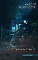 Bilet w tamtą stronę. Autor: Kowalczyk Marcin. SmakLiter.pl Okładka książki Bilet w tamtą stronę