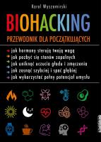 Biohacking. Podręcznik dla początkujących - uszkodzone. Autor: Karol Wyszomirski. SmakLiter.pl Okładka książki Biohacking. Podręcznik dla początkujących - uszkodzone