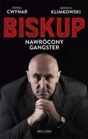 Biskup Nawrócony gangster. Autor: Paweł Cwynar. SmakLiter.pl Okładka książki Biskup Nawrócony gangster