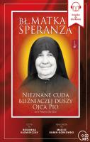 Bł. Matka Speranza. Nieznane cuda bliźniaczej..CD - Audiobook. Autor: Jose Maria Zavala. SmakLiter.pl Okładka książki Bł. Matka Speranza. Nieznane cuda bliźniaczej..CD - Audiobook