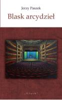 Blask arcydzieł. Autor: Paszek Jerzy. SmakLiter.pl Okładka książki Blask arcydzieł