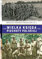 Brygady górskie strzelców cz. 1. Wielka księga piechoty polskiej. Tom 52. Autor: Opracowanie zbiorowe. SmakLiter.pl Okładka książki Brygady górskie strzelców cz. 1. Wielka księga piechoty polskiej. Tom 52