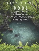 Okładka książki Bucket List. 1000 miejsc, w których odnajdziesz ciszę i spokój