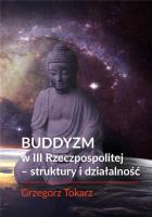 Buddyzm w III Rzeczpospolitej - struktury i działalność. Autor: Grzegorz Tokarz. SmakLiter.pl Okładka książki Buddyzm w III Rzeczpospolitej - struktury i działalność